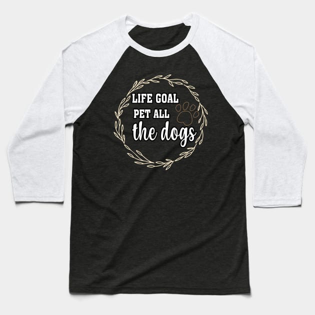 LIFE GOAL PET ALL THE DOGS T-SHIRTS Baseball T-Shirt by Lord Sama 89